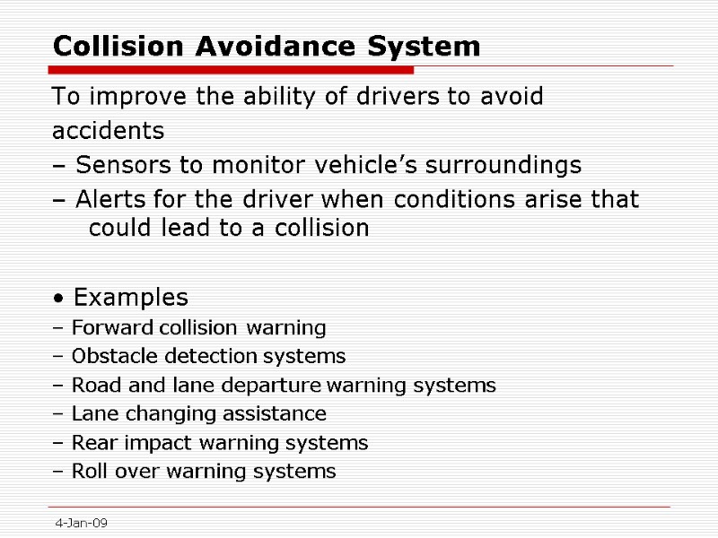 4-Jan-09 Collision Avoidance System To improve the ability of drivers to avoid accidents –